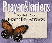Prayerstarters to help you handle stress cover image