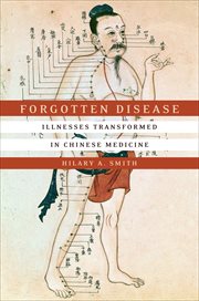 Forgotten Disease : Illnesses Transformed in Chinese Medicine cover image
