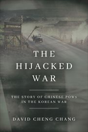 The Hijacked War : The Story of Chinese POWs in the Korean War cover image