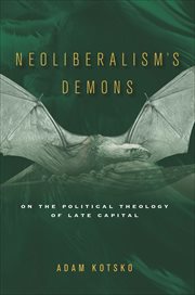 Neoliberalism's Demons : On the Political Theology of Late Capital cover image