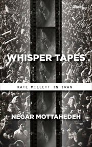 Whisper Tapes : Kate Millett in Iran cover image