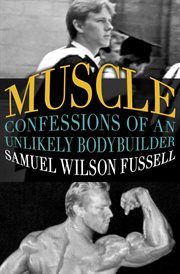 Muscle : confessions of an unlikely bodybuilder cover image