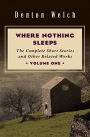 Where nothing sleeps : the complete short stories and other related works. Volume one cover image