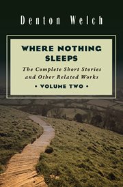 Where nothing sleeps : the complete short stories and other related works. Volume two cover image