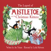 The Legend of Mistletoe and the Christmas Kittens cover image