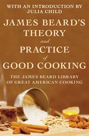 James Beard's Theory and Practice of Good Cooking cover image