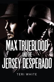 Max Trueblood and the Jersey Desperado cover image