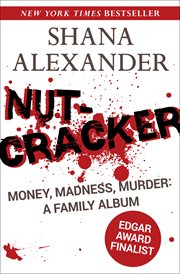 Nutcracker : money, madness, murder : a family album cover image