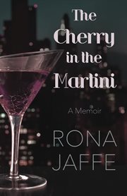 The cherry in the martini: a memoir cover image