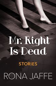 Mr. Right Is Dead: Stories cover image