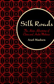 Silk roads: the Asian adventures of Clara and André Malraux cover image