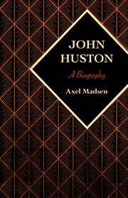 John Huston: a biography cover image