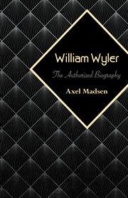 William Wyler: the authorized biography cover image