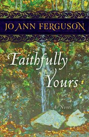 Faithfully yours : a novel cover image