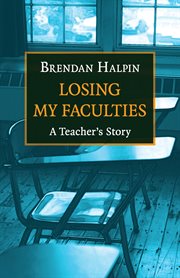 Losing my faculties: a teacher's story cover image
