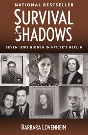 Survival in the shadows : seven hidden Jews in Hitler's Berlin cover image