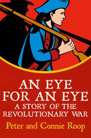 An Eye for an Eye] : A Story of the Revolutionary War cover image