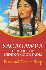 Girl of the shining mountains : Sacagawea's story cover image