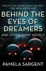 Behind the eyes of dreamers: and other short novels cover image