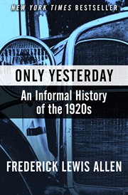 Only yesterday : an informal history of the 1920s cover image