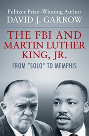 The FBI and Martin Luther King, Jr. : from "solo" to Memphis cover image
