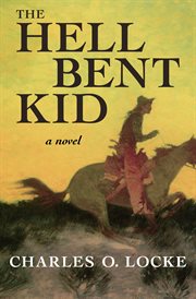 The Hell Bent Kid : a Novel cover image