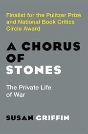 A Chorus of Stones: the Private Life of War cover image