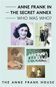Anne Frank in the secret annex : who was who? cover image