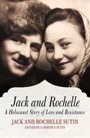 Jack and Rochelle : a Holocaust Story of Love and Resistance cover image
