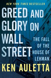 Greed and Glory on Wall Street The Fall of the House of Lehman cover image