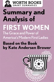 Summary and analysis of first women: the grace and power of america's modern first ladies. Based on the Book by Kate Andersen Brower cover image