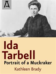 Ida Tarbell: Portrait of a Muckraker cover image