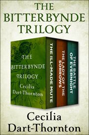 The Bitterbynde Trilogy: The Ill-Made Mute, The Lady of the Sorrows, The Battle of Evernight cover image