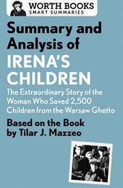 Summary and analysis of irena's children: the extraordinary story of the woman who saved 2,500 ch.... Based on the Book by Tilar J. Mazzeo cover image