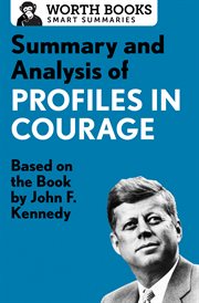 Summary and analysis of profiles in courage. Based on the Book by John F. Kennedy cover image