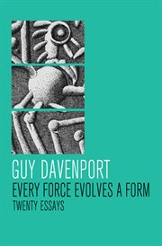 Every force evolves a form : twenty essays cover image