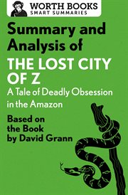 Summary and analysis of the lost city of z: a tale of deadly obsession in the amazon. Based on the Book by David Grann cover image