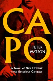 CAPO : a novel of new orleans most notorious gangster cover image