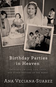 Birthday parties in heaven: thoughts on love, life, grief, and other matters of the heart cover image