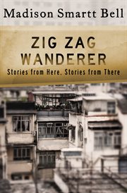 Zig Zag Wanderer : Stories from Here, Stories from There cover image