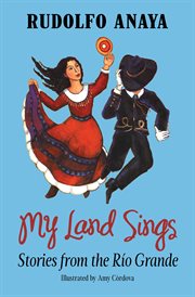 My land sings : stories from the Rio Grande cover image