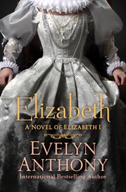 Elizabeth: a novel of Elizabeth I cover image
