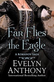 Far flies the eagle : the Romanov trilogy cover image