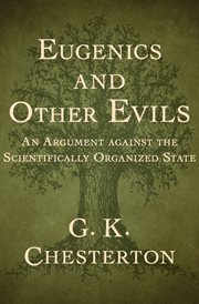 Eugenics and other evils: an argument against the scientifically organized society cover image