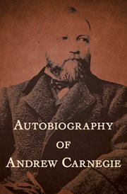 Autobiography of Andrew Carnegie cover image