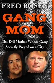 Gang mom the evil mother whose gang secretly preyed on a city cover image