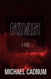 Ghostwright: a novel cover image