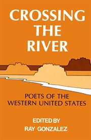 Crossing the River: Poets of the Western United States cover image