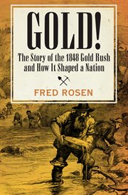 Gold! : the story of the 1848 gold rush and how it shaped a nation cover image