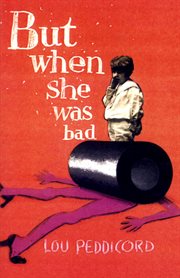 But when she was bad--: a novel cover image